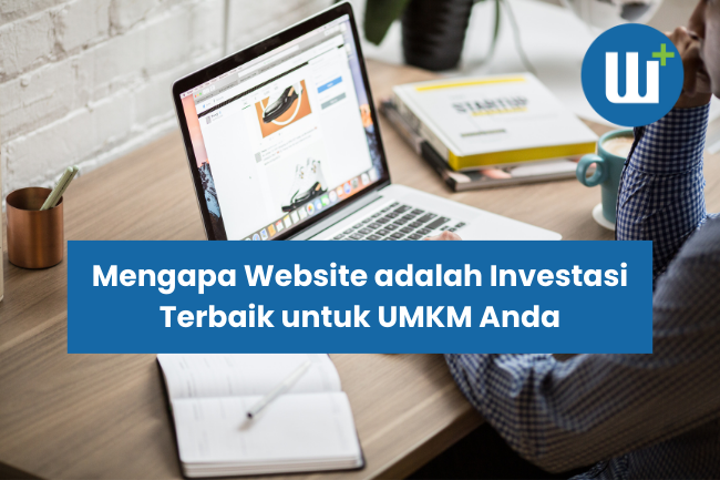 Mengapa Website adalah Investasi Terbaik untuk UMKM Anda